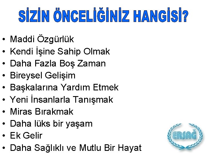  • • • Maddi Özgürlük Kendi İşine Sahip Olmak Daha Fazla Boş Zaman