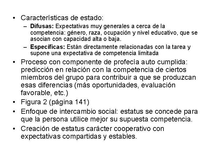  • Características de estado: – Difusas: Expectativas muy generales a cerca de la