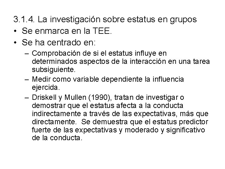 3. 1. 4. La investigación sobre estatus en grupos • Se enmarca en la