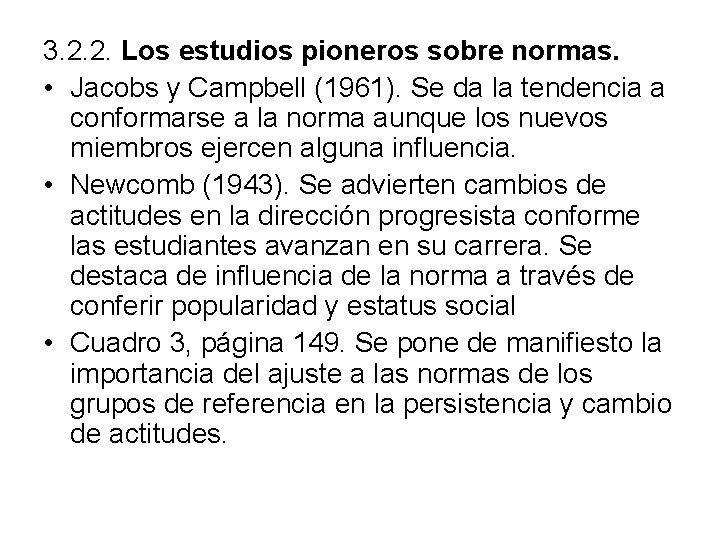 3. 2. 2. Los estudios pioneros sobre normas. • Jacobs y Campbell (1961). Se