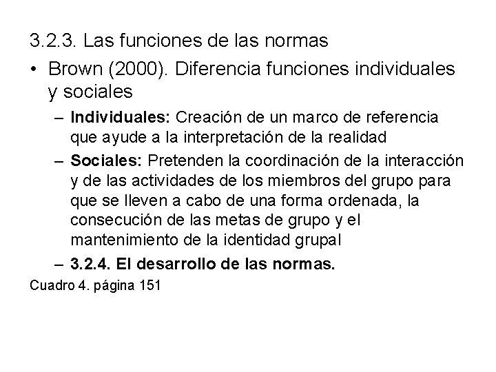 3. 2. 3. Las funciones de las normas • Brown (2000). Diferencia funciones individuales