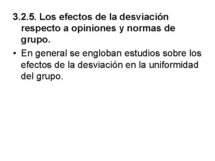 3. 2. 5. Los efectos de la desviación respecto a opiniones y normas de