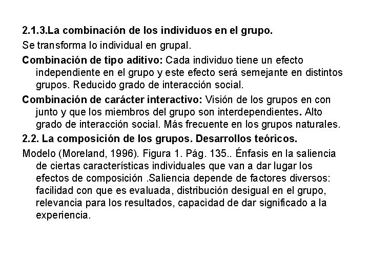 2. 1. 3. La combinación de los individuos en el grupo. Se transforma lo