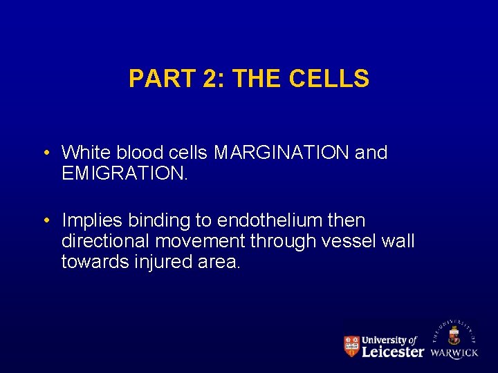 PART 2: THE CELLS • White blood cells MARGINATION and EMIGRATION. • Implies binding