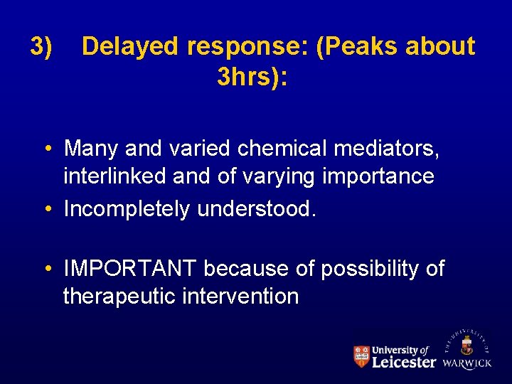 3) Delayed response: (Peaks about 3 hrs): • Many and varied chemical mediators, interlinked