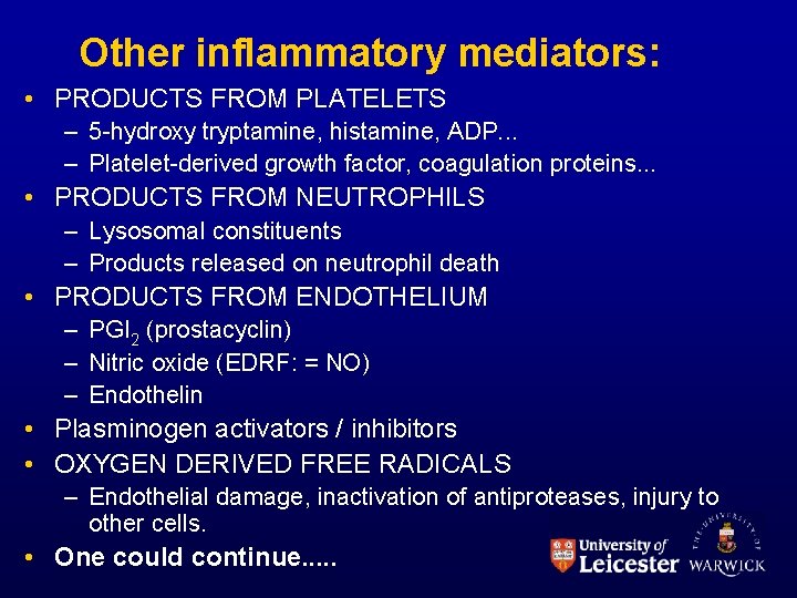 Other inflammatory mediators: • PRODUCTS FROM PLATELETS – 5 -hydroxy tryptamine, histamine, ADP. .