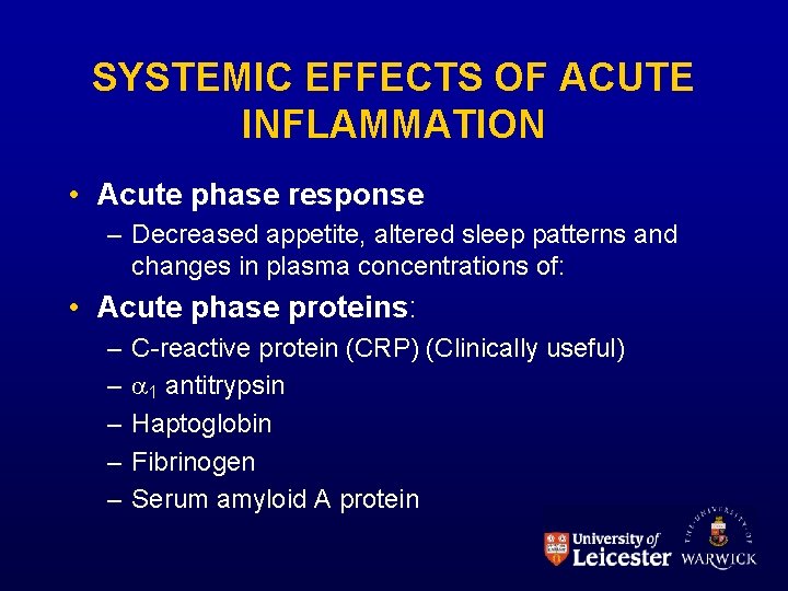 SYSTEMIC EFFECTS OF ACUTE INFLAMMATION • Acute phase response – Decreased appetite, altered sleep