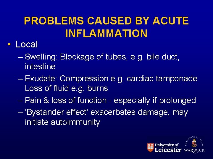 PROBLEMS CAUSED BY ACUTE INFLAMMATION • Local – Swelling: Blockage of tubes, e. g.