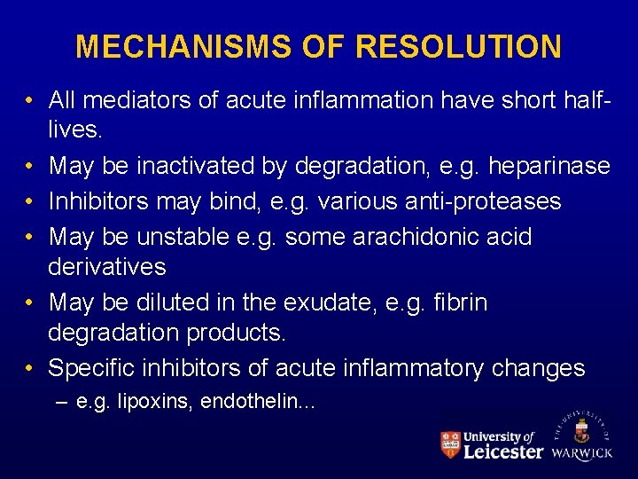 MECHANISMS OF RESOLUTION • All mediators of acute inflammation have short halflives. • May