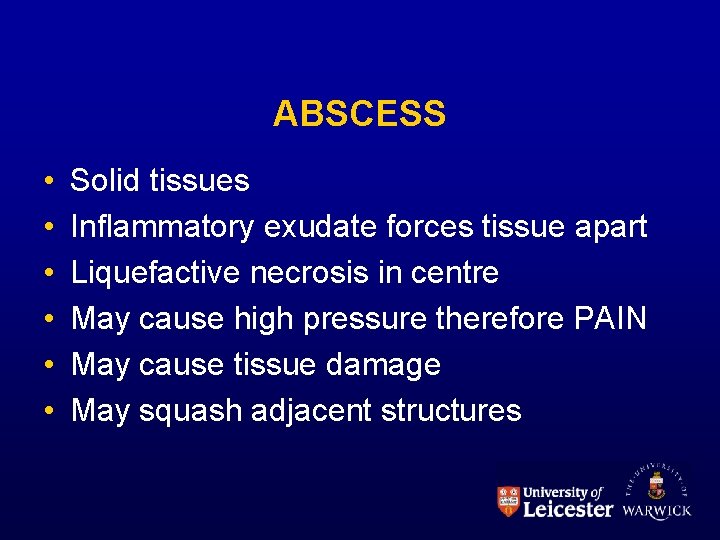ABSCESS • • • Solid tissues Inflammatory exudate forces tissue apart Liquefactive necrosis in
