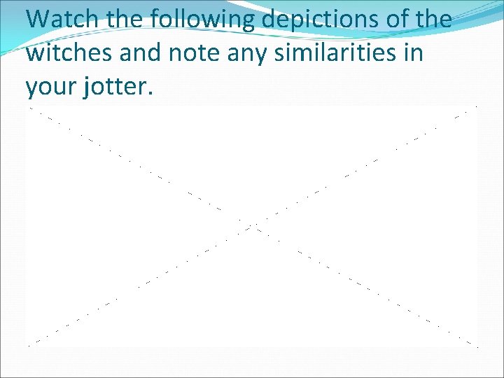 Watch the following depictions of the witches and note any similarities in your jotter.