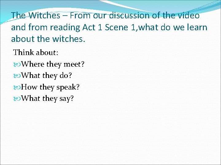 The Witches – From our discussion of the video and from reading Act 1