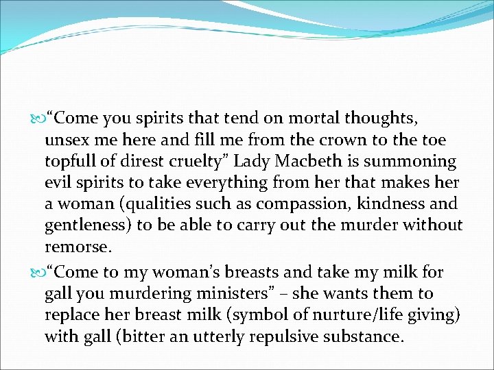  “Come you spirits that tend on mortal thoughts, unsex me here and fill