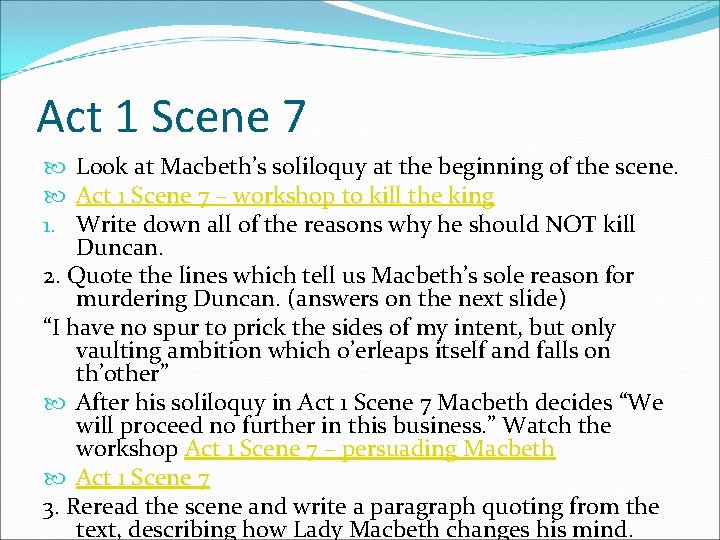 Act 1 Scene 7 Look at Macbeth’s soliloquy at the beginning of the scene.
