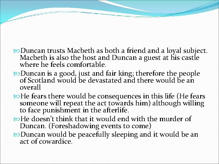  Duncan trusts Macbeth as both a friend a loyal subject. Macbeth is also