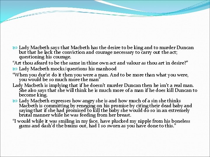  Lady Macbeth says that Macbeth has the desire to be king and to