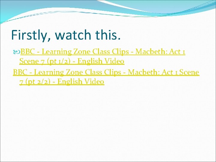 Firstly, watch this. BBC - Learning Zone Class Clips - Macbeth: Act 1 Scene