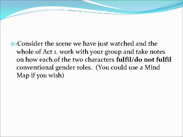  Consider the scene we have just watched and the whole of Act 1.