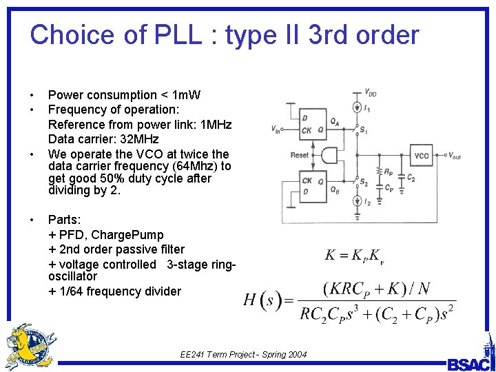 Choice of PLL : type II 3 rd order • • Power consumption <