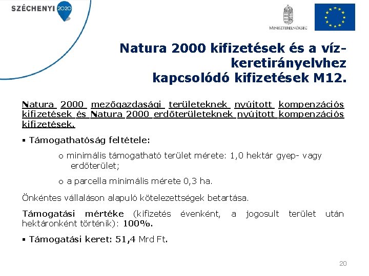 Natura 2000 kifizetések és a vízkeretirányelvhez kapcsolódó kifizetések M 12. Natura 2000 mezőgazdasági területeknek