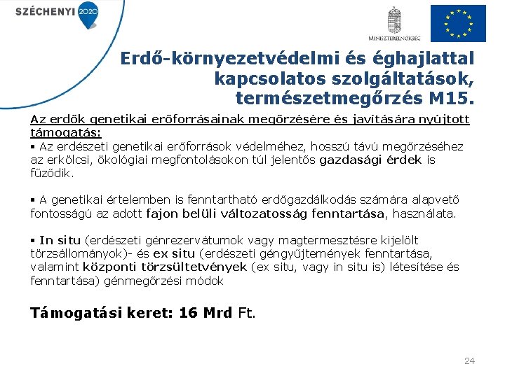 Erdő-környezetvédelmi és éghajlattal kapcsolatos szolgáltatások, természetmegőrzés M 15. Az erdők genetikai erőforrásainak megőrzésére és