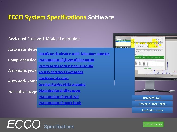 ECCO System Specifications Software Dedicated Casework Mode of operation Automatic detection of most elements ECCO System Specifications Software Dedicated Casework Mode of operation Automatic detection of most elements