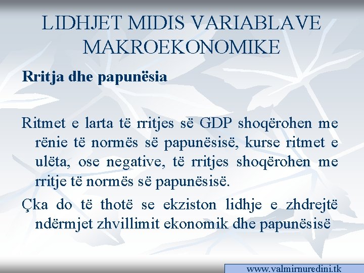 LIDHJET MIDIS VARIABLAVE MAKROEKONOMIKE Rritja dhe papunësia Ritmet e larta të rritjes së GDP