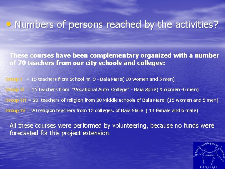  • Numbers of persons reached by the activities? These courses have been complementary