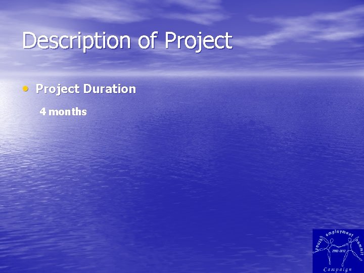 Description of Project • Project Duration 4 months 