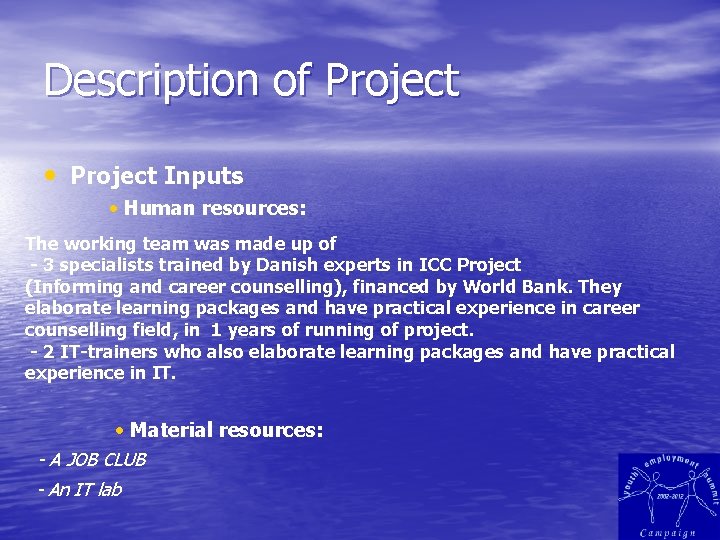 Description of Project • Project Inputs • Human resources: The working team was made