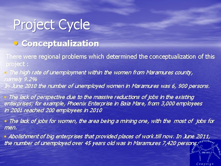 Project Cycle • Conceptualization There were regional problems which determined the conceptualization of this