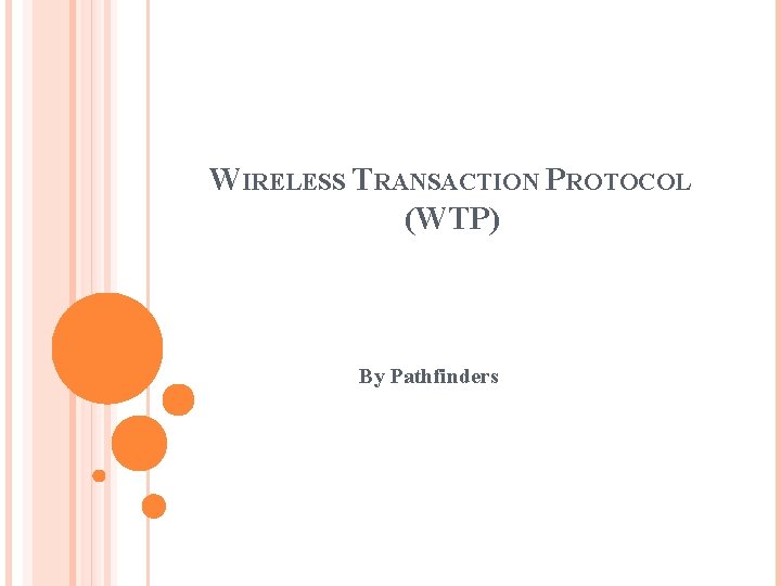 WIRELESS TRANSACTION PROTOCOL (WTP) By Pathfinders 