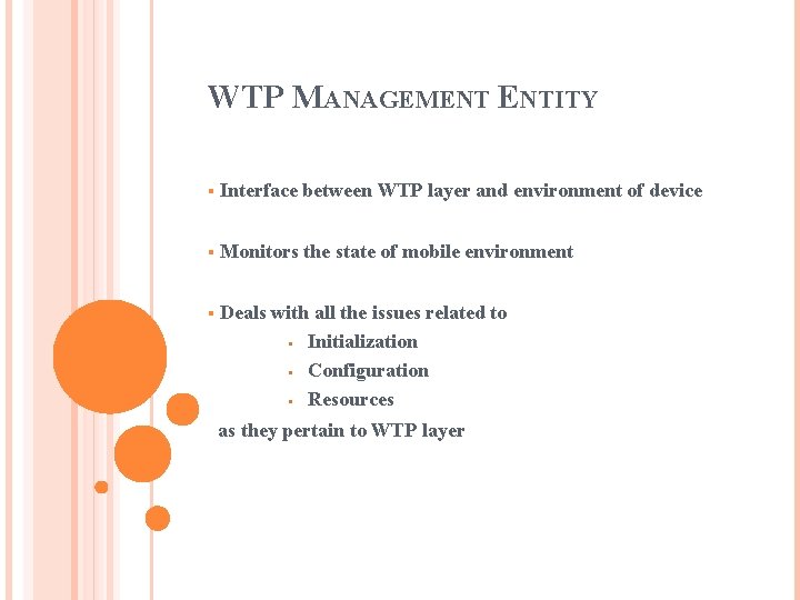 WTP MANAGEMENT ENTITY § Interface between WTP layer and environment of device § Monitors