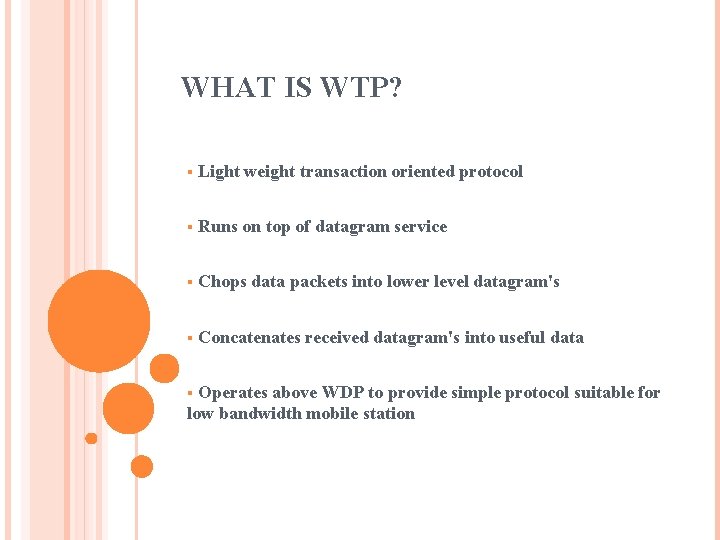 WHAT IS WTP? § Light weight transaction oriented protocol § Runs on top of