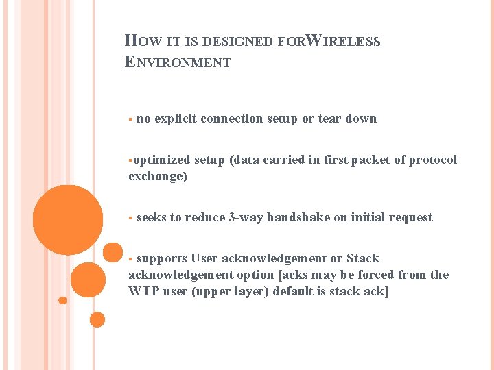 HOW IT IS DESIGNED FORWIRELESS ENVIRONMENT § no explicit connection setup or tear down