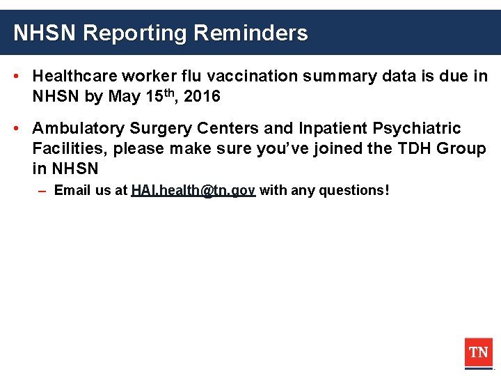 NHSN Reporting Reminders • Healthcare worker flu vaccination summary data is due in NHSN