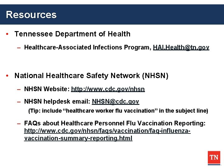 Resources • Tennessee Department of Health – Healthcare-Associated Infections Program, HAI. Health@tn. gov •