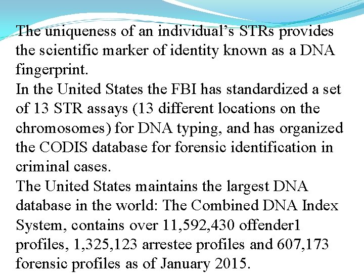 The uniqueness of an individual’s STRs provides the scientific marker of identity known as