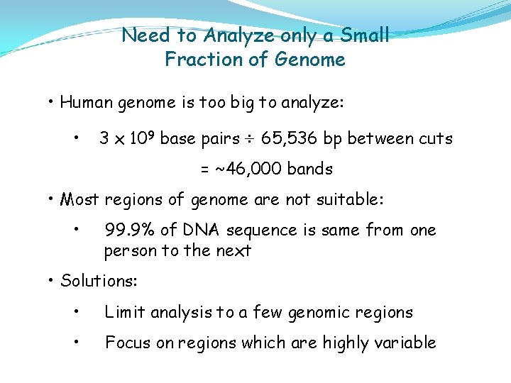 Need to Analyze only a Small Fraction of Genome • Human genome is too