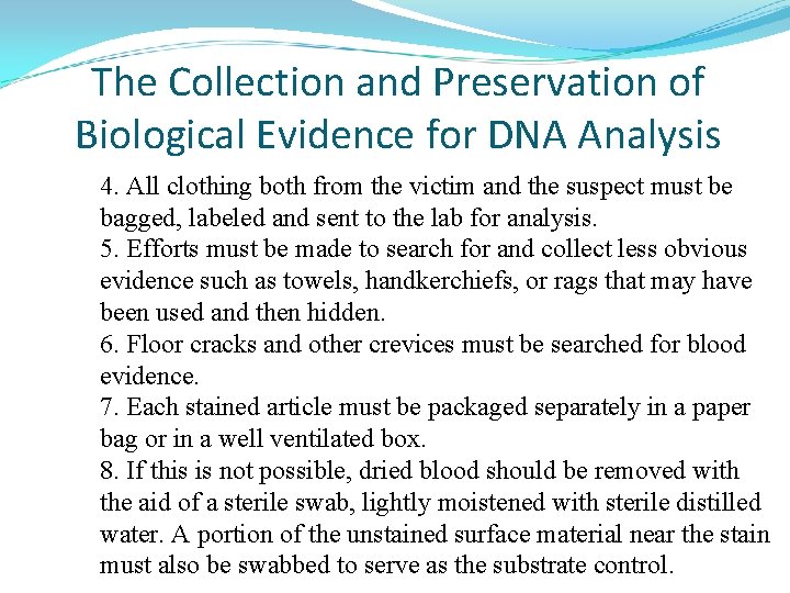 The Collection and Preservation of Biological Evidence for DNA Analysis 4. All clothing both