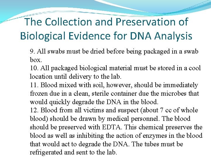 The Collection and Preservation of Biological Evidence for DNA Analysis 9. All swabs must