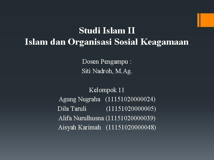 Studi Islam II Islam dan Organisasi Sosial Keagamaan Dosen Pengampu : Siti Nadroh, M.