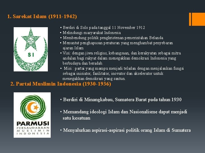 1. Sarekat Islam (1911 -1942) • Berdiri di Solo pada tanggal 11 November 1912