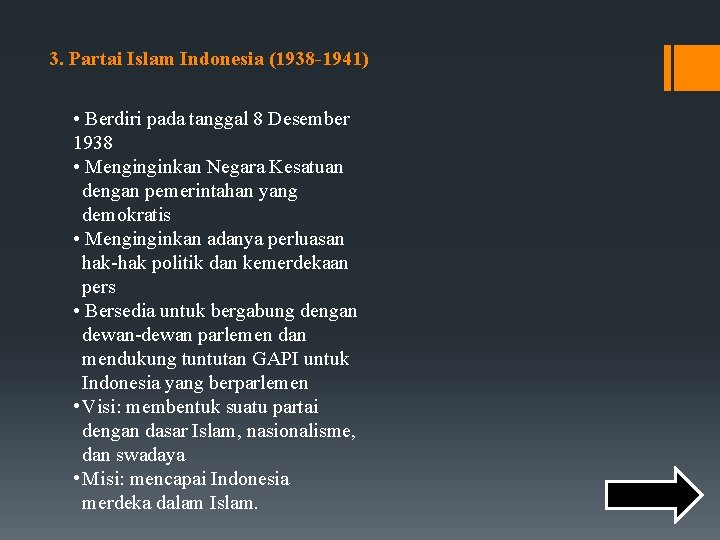 3. Partai Islam Indonesia (1938 -1941) • Berdiri pada tanggal 8 Desember 1938 •