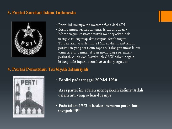 3. Partai Sarekat Islam Indonesia • Partai ini merupakan metamorfosa dari SDI • Membangun