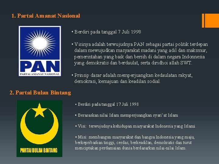 1. Partai Amanat Nasional • Berdiri pada tanggal 7 Juli 1998 • Visinya adalah