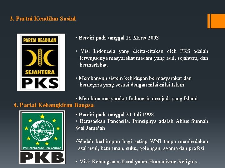 3. Partai Keadilan Sosial • Berdiri pada tanggal 18 Maret 2003 • Visi Indonesia