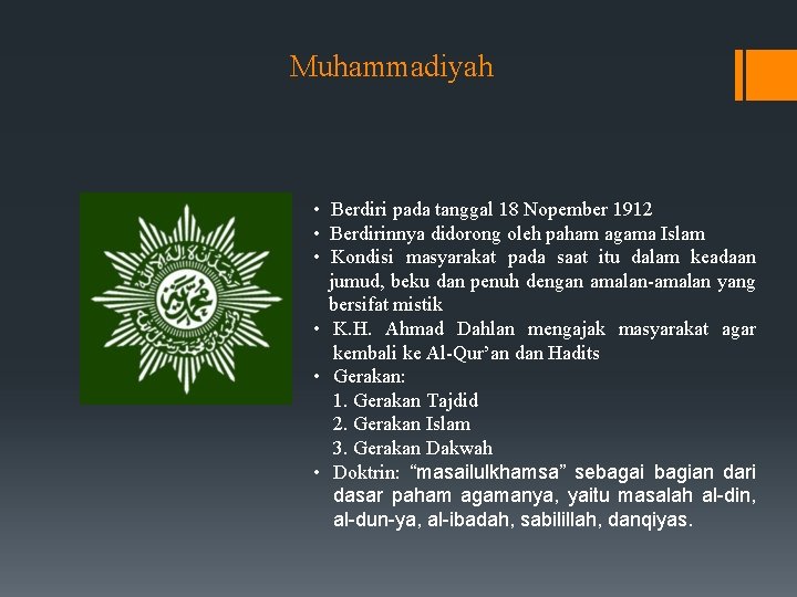 Muhammadiyah • Berdiri pada tanggal 18 Nopember 1912 • Berdirinnya didorong oleh paham agama