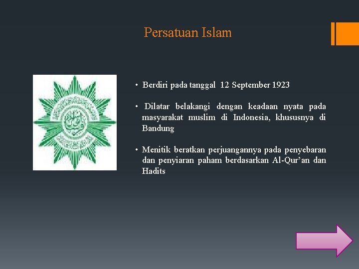 Persatuan Islam • Berdiri pada tanggal 12 September 1923 • Dilatar belakangi dengan keadaan