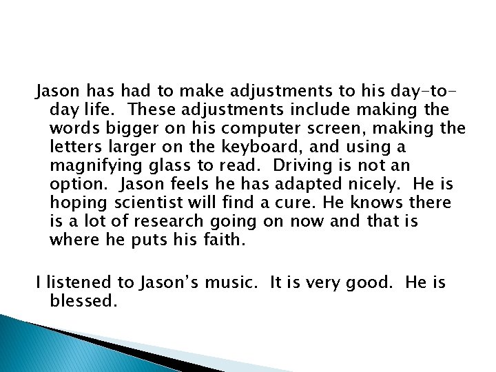 Jason has had to make adjustments to his day-today life. These adjustments include making Jason has had to make adjustments to his day-today life. These adjustments include making